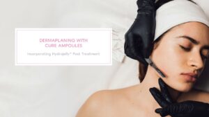 Dermaplaning with Cure Ampoules