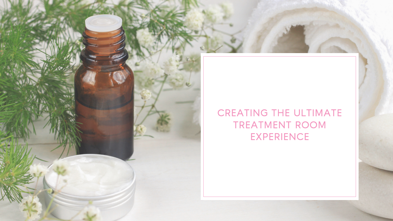 Creating-The-Ultimate-Treatment-Room-Experience Creating The Ultimate Treatment Room Experience