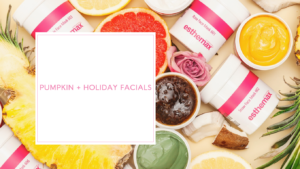 Pumpkin & Holiday Facials